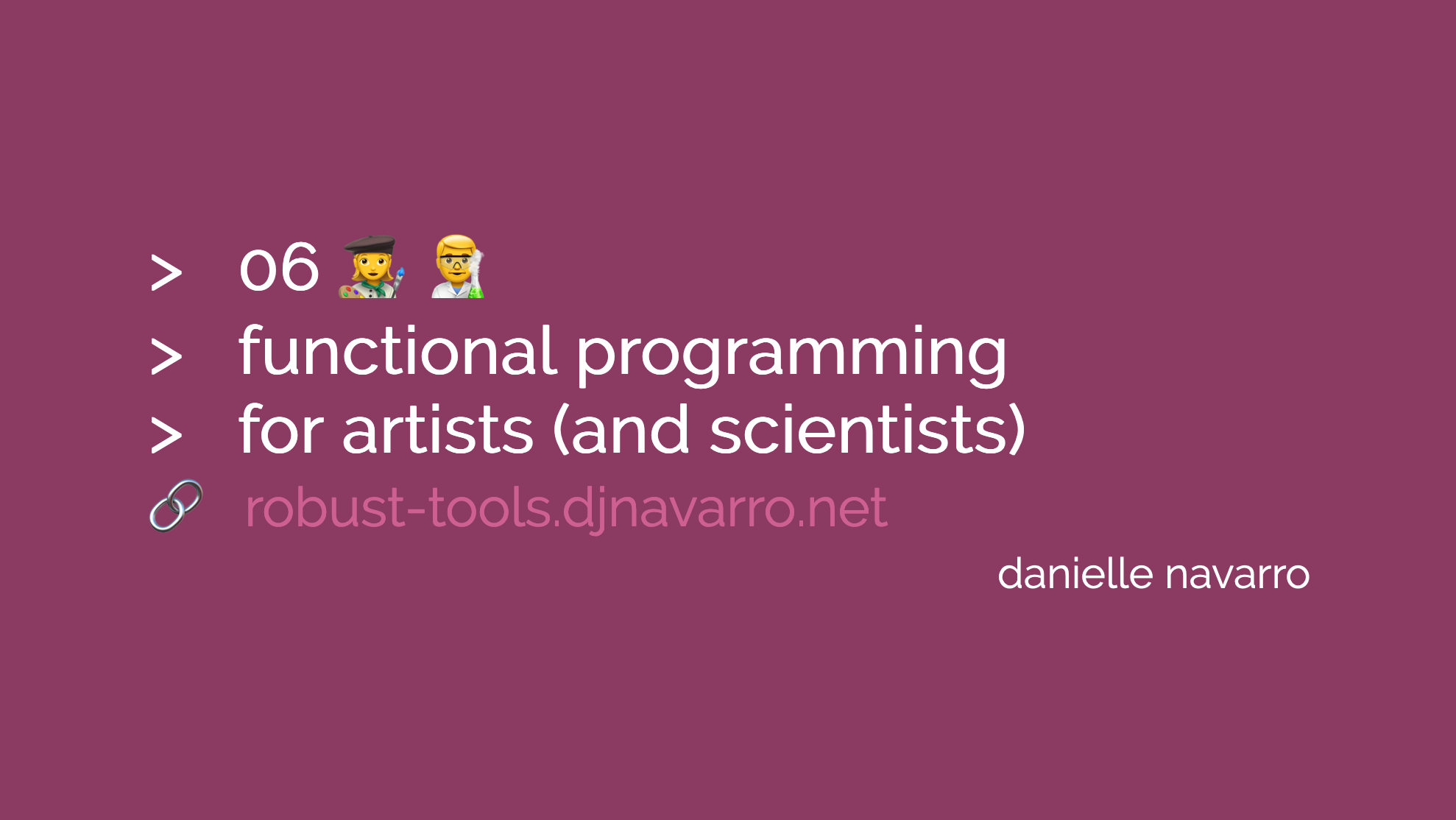https://robust-tools.djnavarro.net/ https://robust-tools.djnavarro.net/